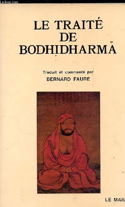 LE TRAITE DE BODHIDHARMA. PREMIERE ANTHOLOGIE DU BOUDDHISME CHAN. TRADUCTION ET COMMENTAIRE BERNARD FAURE - ANONYME