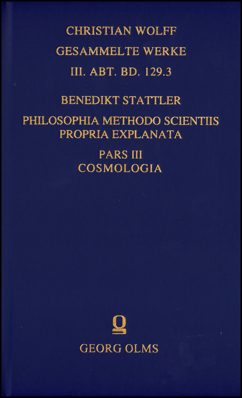 Philosophia methodo scientiis propria explanata, Pars III: Cosmologia. - Stattler, Benedikt
