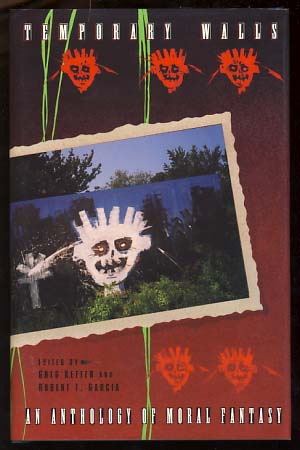 Temporary Walls: An Anthology of Moral Fantasy Inspired by John Gardner's On Moral Fiction Ketter, Greg; Garcia, Robert T., eds [ ] [Hardcover]