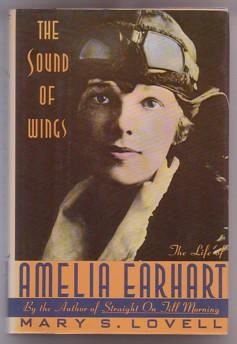 The Sound of Wings: The Life of Amelia Earhart - Lovell, Mary S.