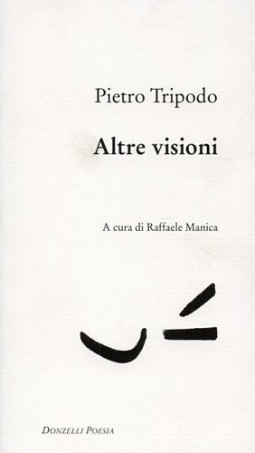 Altre visioni. - Tripodo,Pietro.