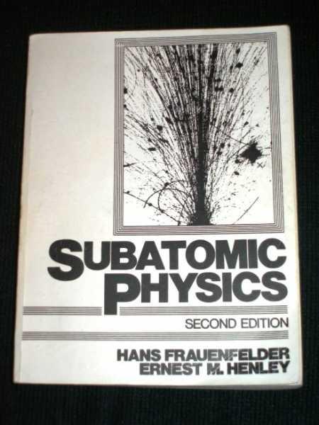 Subatomic Physics - Frauenfelder, Hans ; Henley, Ernest M.