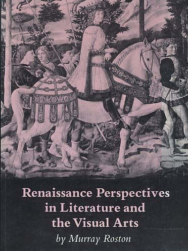 Renaisance perspectives in literature and the visual arts. - Roston, Murray