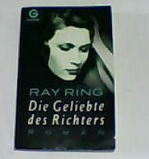 Die Geliebte des Richters : Roman. Aus dem Amerikan. von Friedrich A. Hofschuster, Goldmann ; 41118 - Ring, Ray