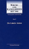 Kirche und Katholizismus seit 1945: Kirche und Katholizismus seit 1945, 7 Bde., Bd.5 : Asien: Bd 5 - Gatz, Erwin