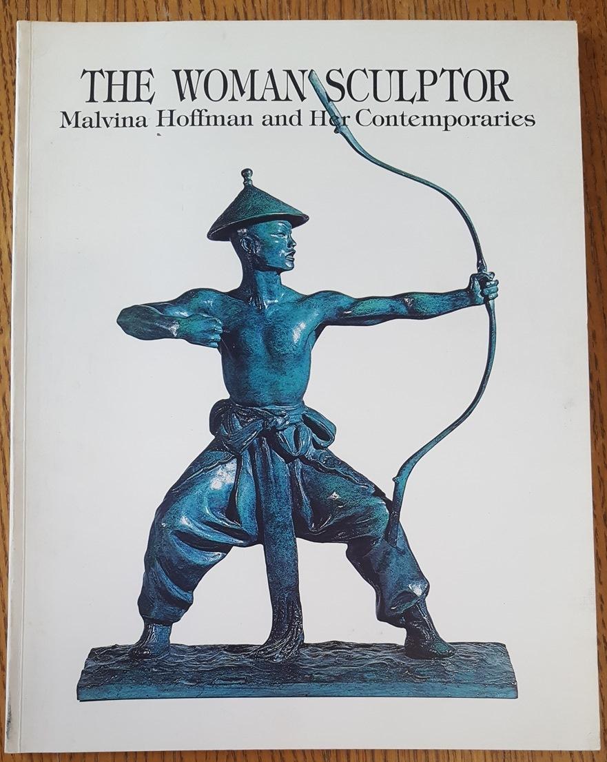 The Woman Sculptor: Malvina Hoffman and Her Contemporaries - Hill, May Brawley
