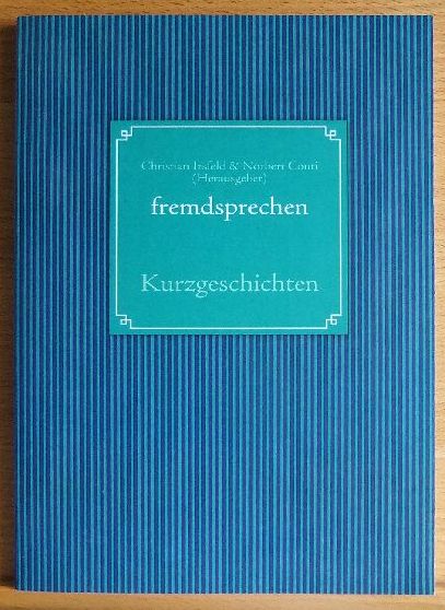 Fremdsprechen. Kurzgeschichten. ; Prešover Kurzgeschichtenwettbewerb 2010 - Irsfeld, Christian [Hrsg.] und Norbert [Hrsg.] Conti