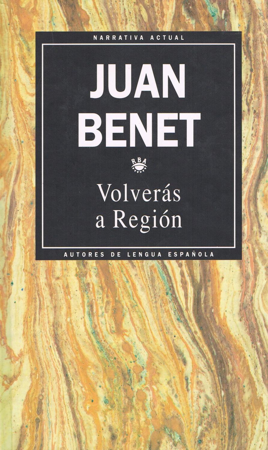 VOLVERAS A REGION : - Juan Benet