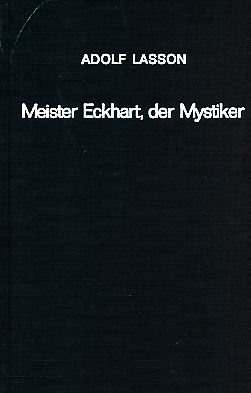 Meister Eckhart, der Mystiker. Zur Geschichte der religiösen Spekulation in Deutschland. - Lasson, Adolf