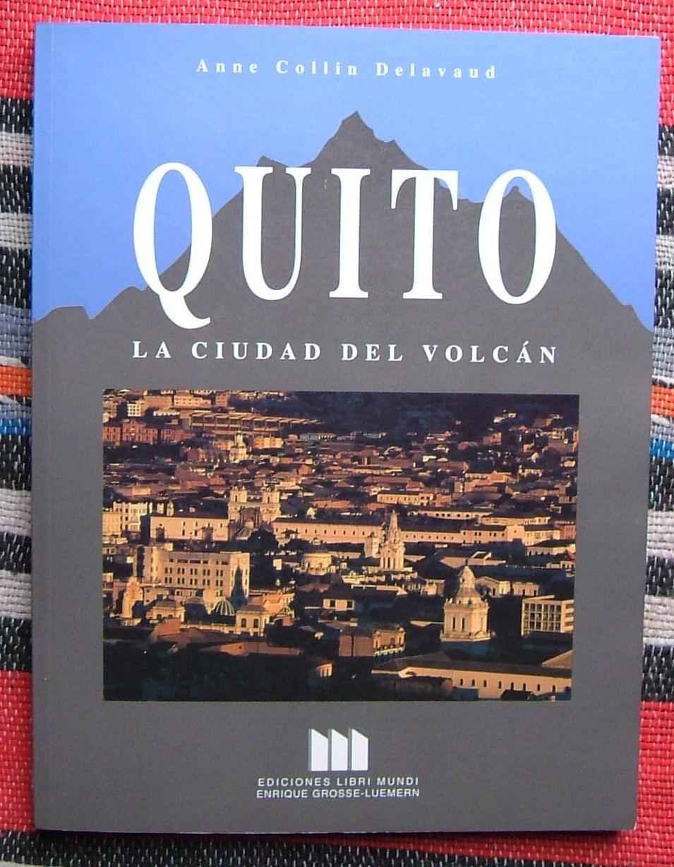 Quito,La Ciudad Del Volcan - Delavaud,Anne Collin