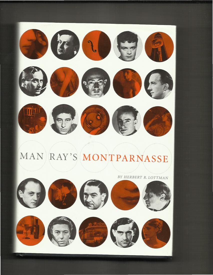 MAN RAY’S MONTPARNASSE - Lottman, Herbert R.