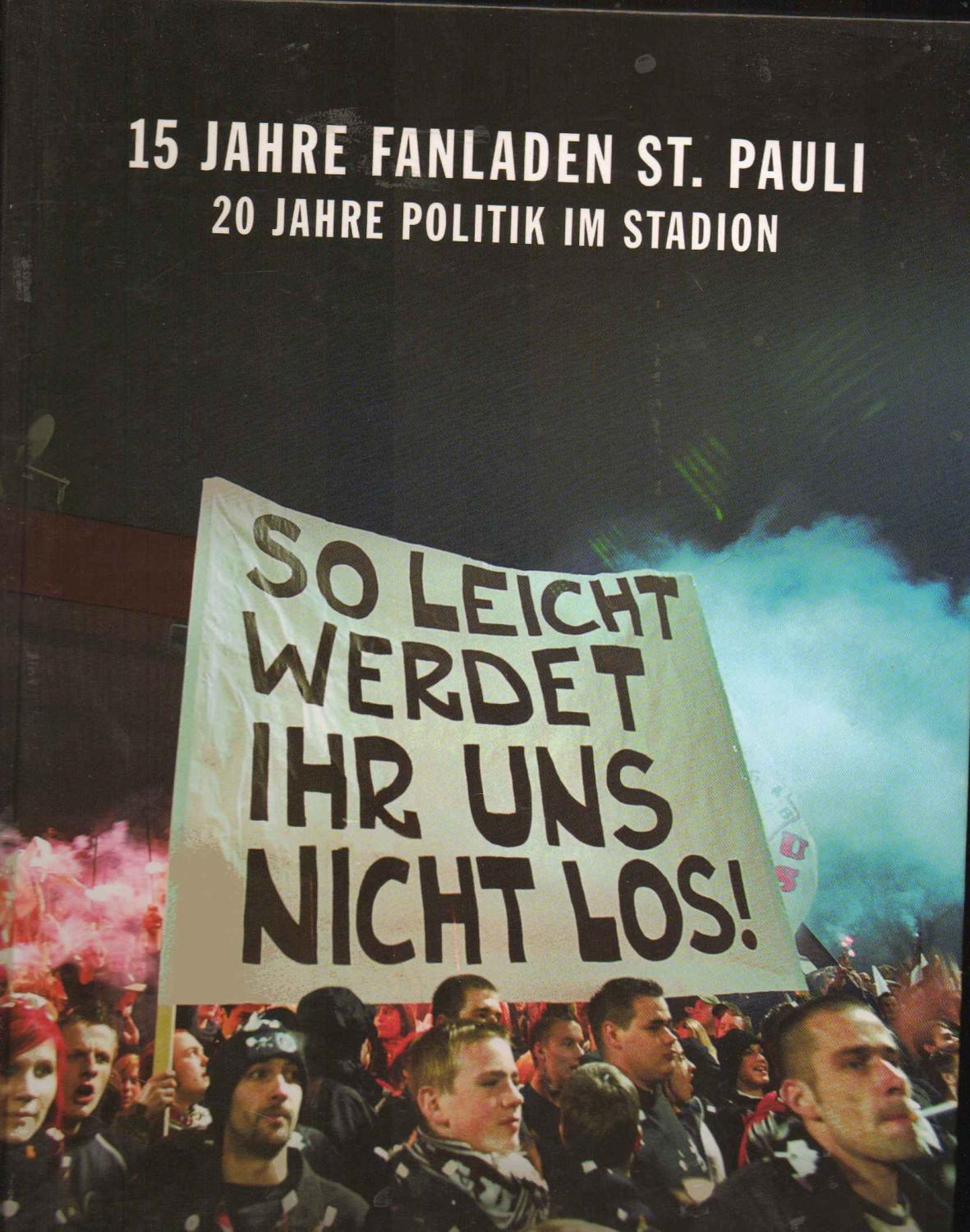 15 Jahre Fanladen St. Pauli. 20 Jahre Politik Im Stadion