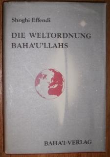 Die Weltordnung Bahá'U'lláhs. - Effendi, Shoghi,
