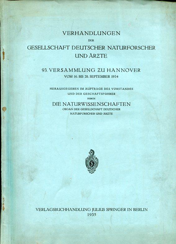 Verhandlungen der Gesellschaft Deutscher Naturforscher und Ärzte. 93. Versammlung zu Hannover vom 16. bis 20. September 1934. - Gesellschaft Deutscher Naturforscher und Ärzte (Hrsg.)