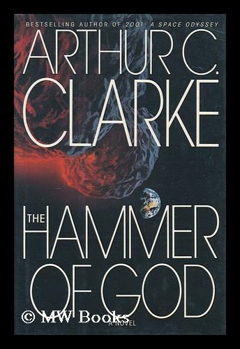 The hammer of God / Arthur C. Clarke by Clarke, Arthur C. (1917-2008 ...