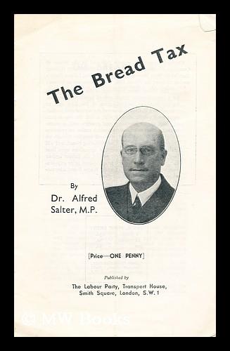 The Bread Tax By Salter Alfred Dr 1873 1945 1932 First Edition The Bread Tax By Salter Alfred Dr 1873 1945 1932 First Edition