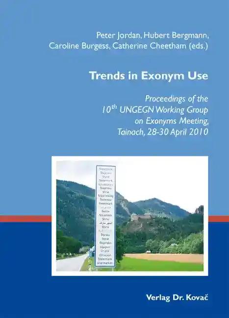 Trends in Exonym Use, Proceedings of the 10th UNGEGN Working Group on Exonyms Meeting, Tainach, 28-30 April 2010 - Peter Jordan, Hubert Bergmann, Caroline Burgess, Catherine Cheetham (eds.)