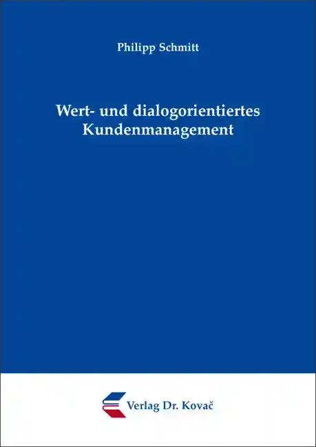 Wert- und dialogorientiertes Kundenmanagement, - Philipp Schmitt