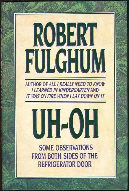 Fulghum, Robert - Uh-Oh Some Observations from Both Sides of the Refrigerator Door