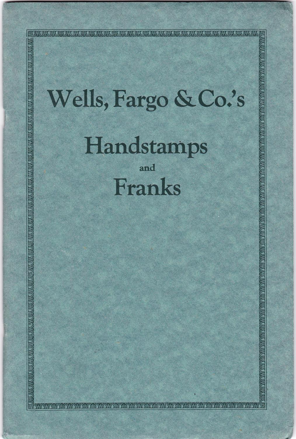 Handbook of the Wells, Fargo & Co.'s Handstamps and Franks Used in the