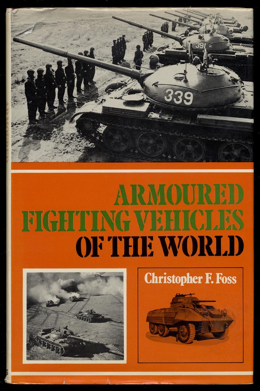 Armoured Fighting Vehicles of the World - FOSS, Christopher F.