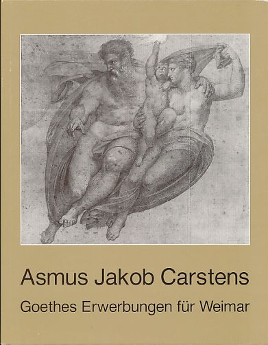 Asmus Jakob Carstens: Goethes Erwerbungen für Weimar Kunst in Schleswig-Holstein, 32. - Barth, Renate, Frank Büttner und Jan Drees