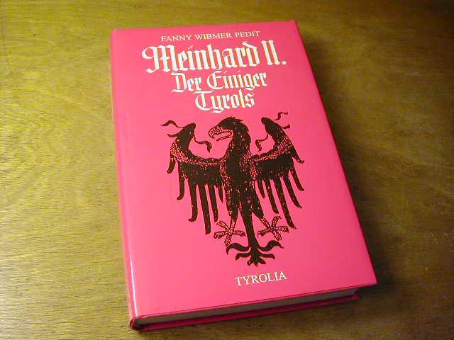 Meinhard II. : der Einiger Tyrols ; biographischer Roman - Fanny Wibmer Pedit