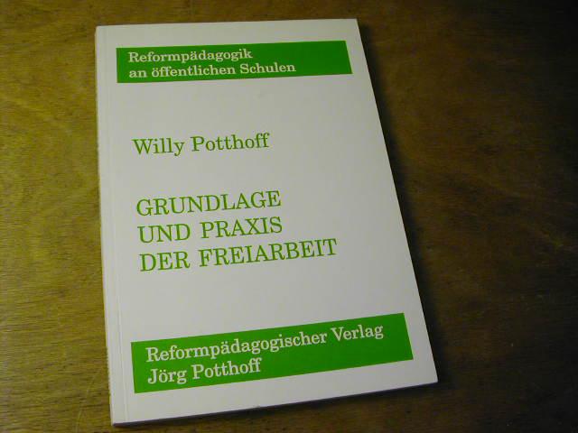 Grundlage und Praxis der Freiarbeit - Reformpädagogik an öffentlichen Schulen - Willy Potthoff