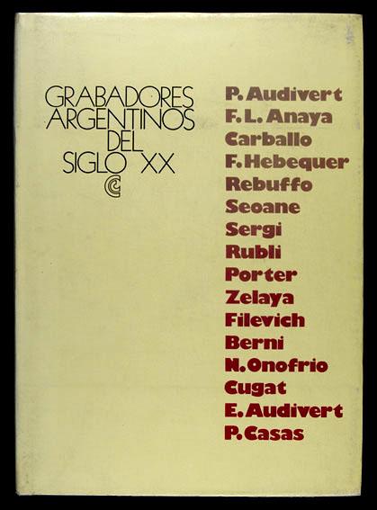 Grabadores Argentinos del Siglo XX by Pompeyo Audivert & F. López Anaya ...
