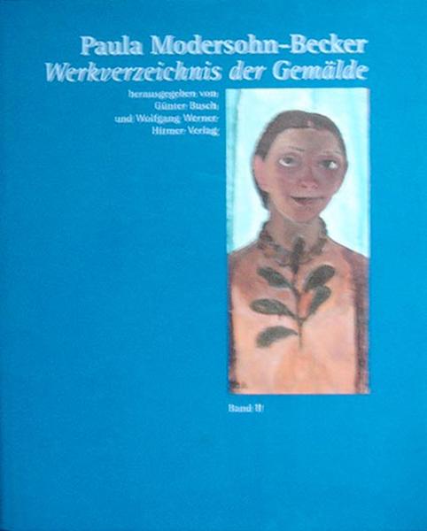 Modersohn-Becker, Paula. Werkverzeichnis der Gemälde. Band II.