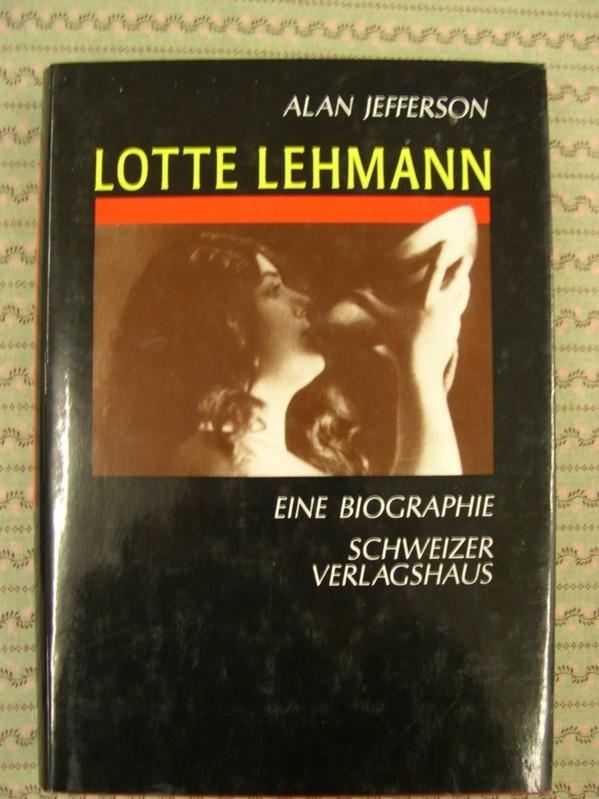 Lotte Lehmann - Eine Biographie, aus dem Englischen von Ulrike und Manfred Halbe-Bauer - Jefferson, Alan