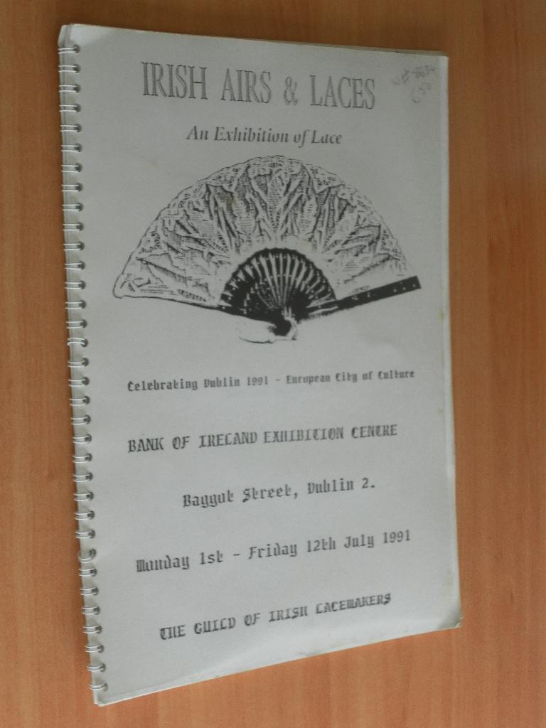 Irish Airs & Laces an Exhibition of Irish Lace Celebrating Dublin 1991
