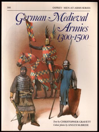 German Medieval Armies 1300-1500 (Men-at-Arms) - Gravett, Christopher