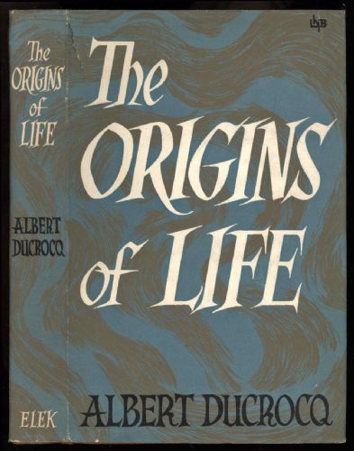 Origins of Life, The - Ducrocq, Albert (translated by Alan Brown, preface by W. Mays)
