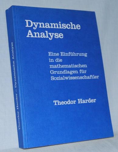 Dynamische Analyse. Eine Einführung in die mathematischen Grundlagen für Sozialwissenschaftler. - Harder, Theodor
