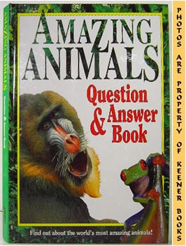 Amazing Animals Question & Answer Book by Braus, Judy / Marshall, Jody / Altman, Joyce / Hitchner, Nancy / Robinson, Dr. Michael (Consultant): Very Good Hard Cover (1993) First Edition: First Printing. | Keener Books (Member IOBA) Amazing Animals Question & Answer Book by Braus, Judy / Marshall, Jody / Altman, Joyce / Hitchner, Nancy / Robinson, Dr. Michael (Consultant): Very Good Hard Cover (1993) First Edition: First Printing. | Keener Books (Member IOBA)