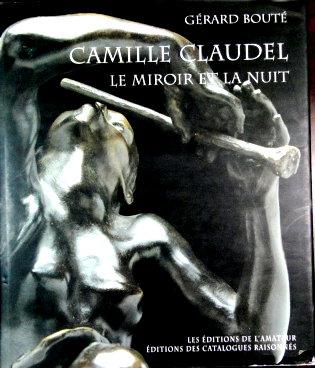 Camille Claudel Le miroir et la nuit - Bouté G