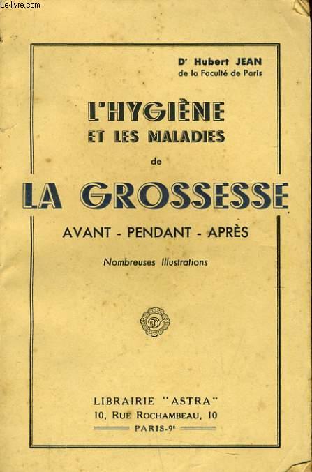 L'HYGIENE ET LES MALADIES DE LA GROSSESSE avant pendant après Dr HUBERT JEAN [Bon] [Couverture souple]