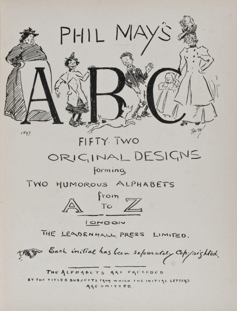 Phil May's ABC: Fifty Two Original Designs Forming Two Humorous Alphabets from A to Z. May, Phil [Good] [Hardcover]