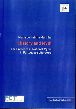 History and myth: the presence of national myths in Portuguese literature. Núcleo de Estudos Literários NEL, U. Porto, Universidade do Porto , FCT Fundação para a Ciência e a Tecnologia, Ministério da Ciência, Tecnologia e Ensino Superior. - Marinho, Maria de Fátima