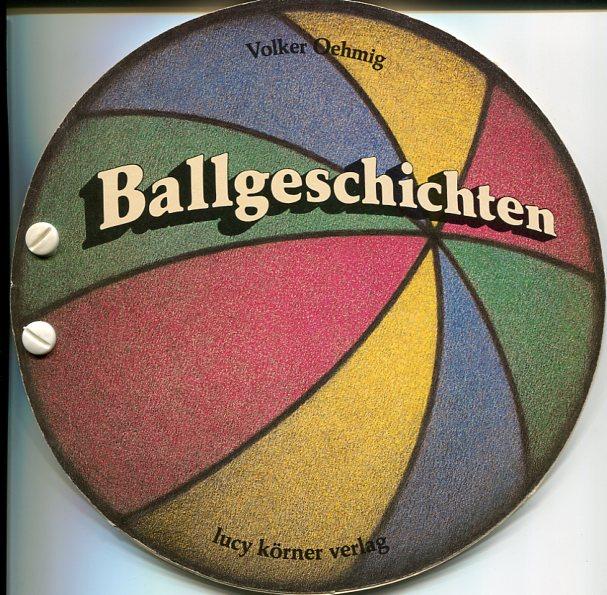 Ballgeschichten. - Oehmig, Volker