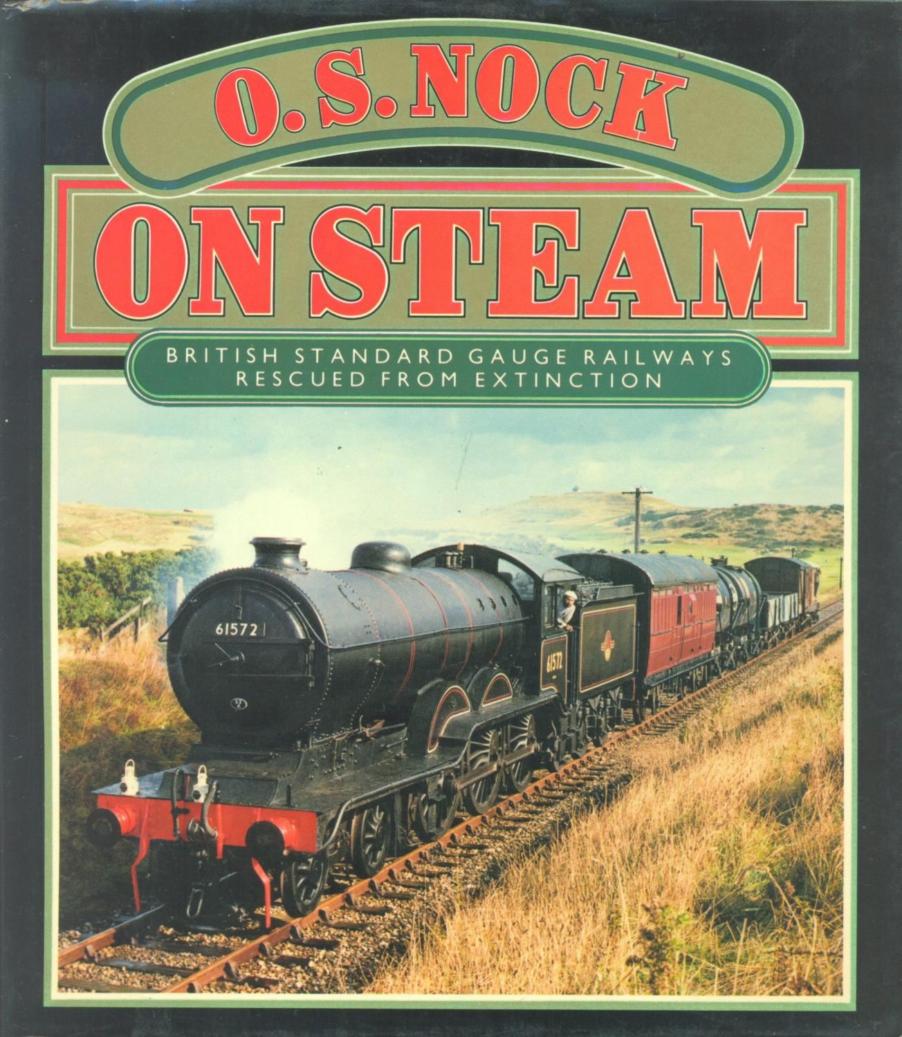 On Steam British Standard Gauge Railways Rescued from Extinction by