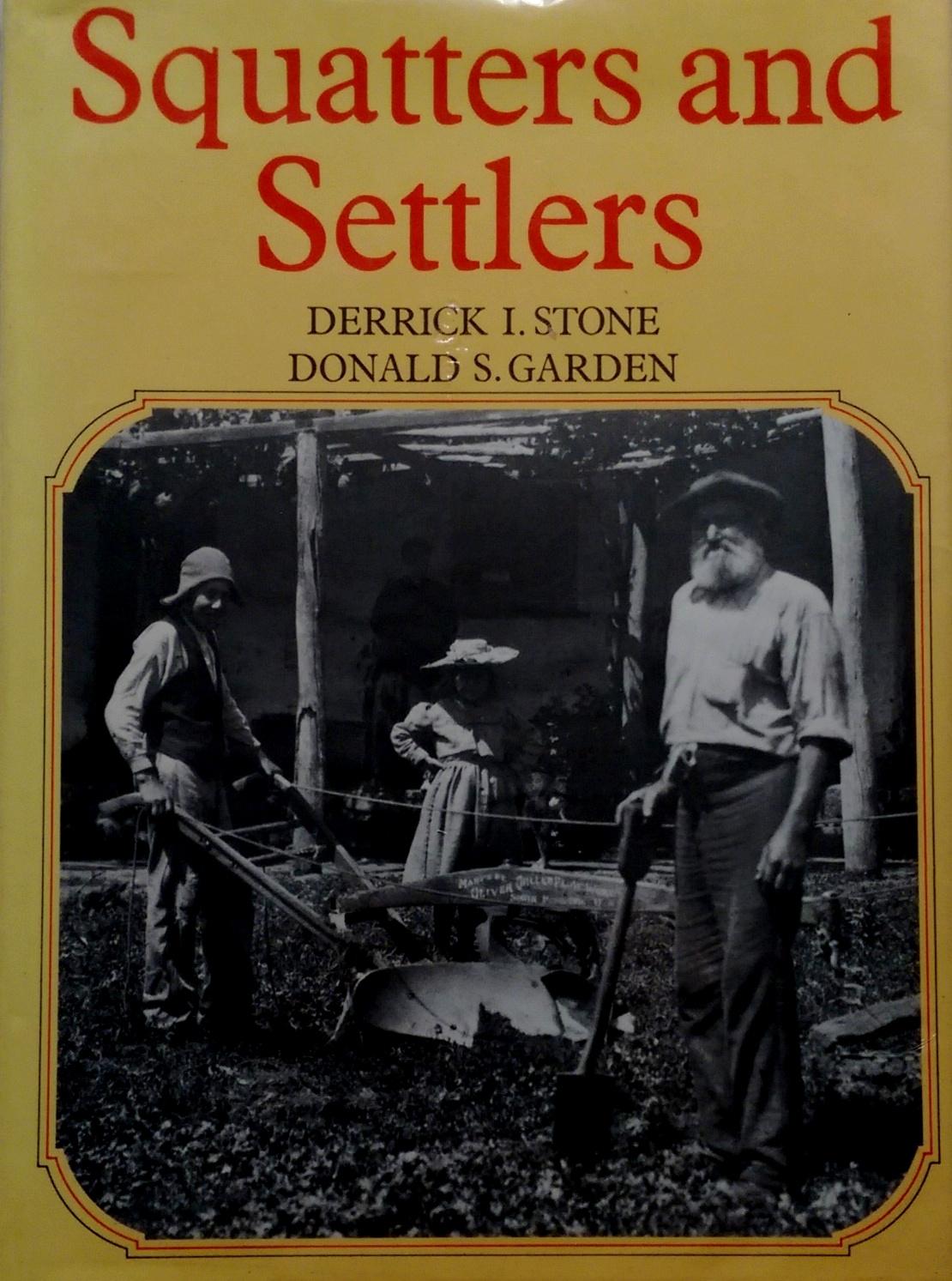 Squatters and Settlers - Stone, Derrick I. & Donald S Garden.