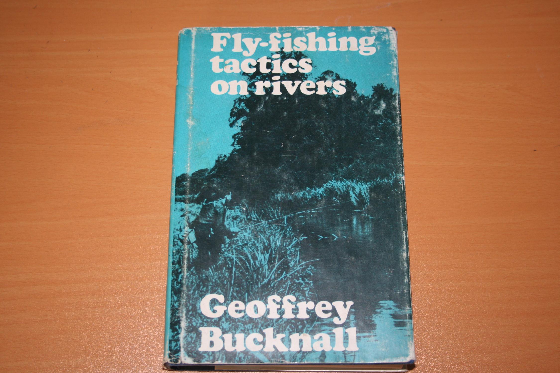 Flyfishing Tactics on Rivers by Bucknall Geoffrey Very Good Hardcover