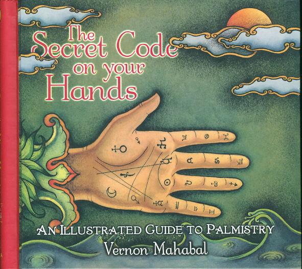 THE SECRET CODE ON YOUR HANDS: An Illustrated Guide to Palmistry. - Mahabal, Vernon.