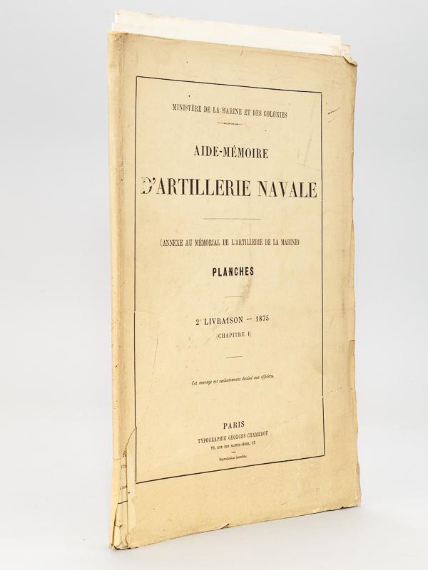Aide-Mémoire d'Artillerie Navale. Planches. 2e Livraison 1875 (Annexe au Mémorial de l'artillerie de la marine) : [ 18 planches dont 9 en couleurs ]