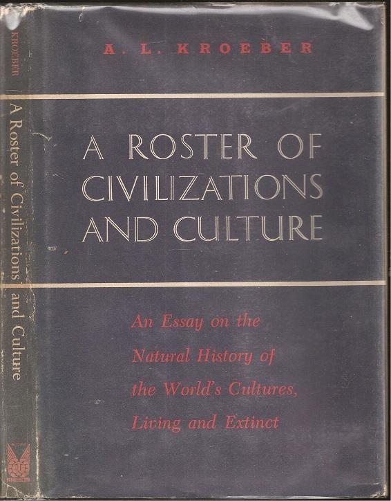A Roster of Civilizations and Culture by Alfred Louis "A L" Kroeber