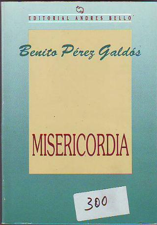 MISERICORDIA. - PEREZ GALDOS Benito.