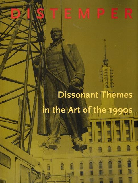 Distemper: Dissonant Themes in the Art of the 1990s - Benezra, Neal, and Viso, Olga M.