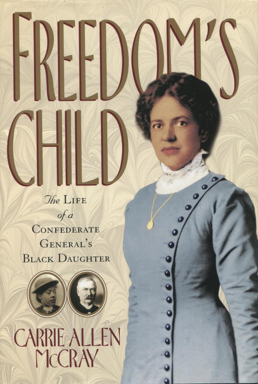 Freedom's Child The Life of a Confederate General's Black Daughter by